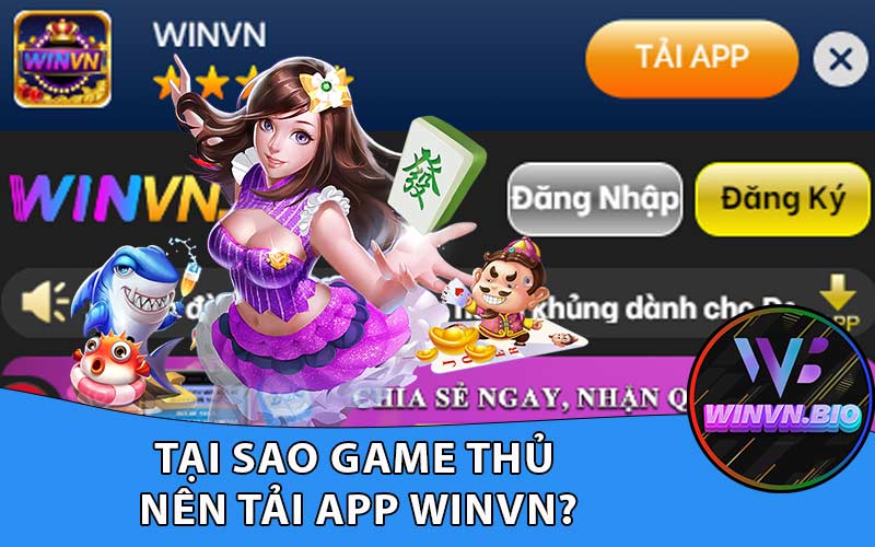 Tại sao game thủ 
nên tải App Winvn?